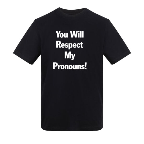 You Will respect My Pronouns! Black 2 Thumbnail